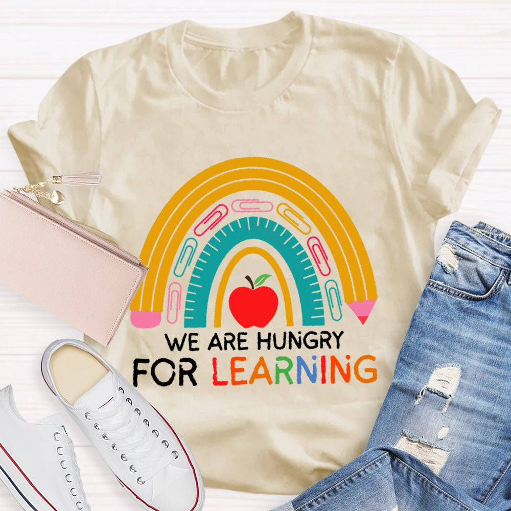 We Are Hungry For Learning Funny T-shirt