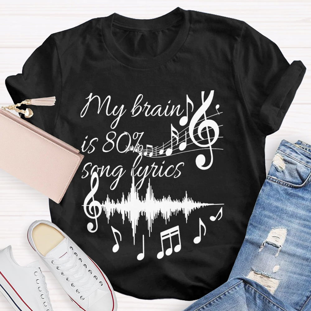 My Brain Is 80% Song Lyrics Dynamic Music T-shirt
