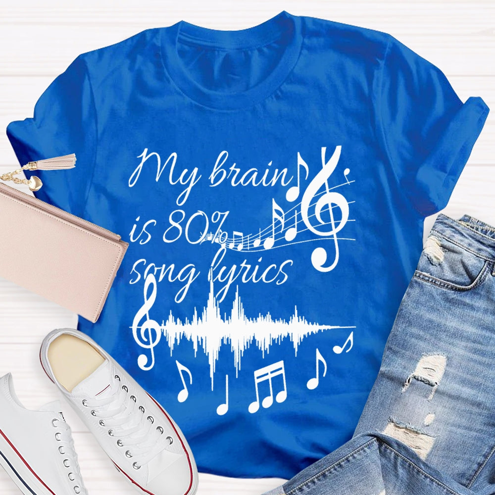 My Brain Is 80% Song Lyrics Dynamic Music T-shirt