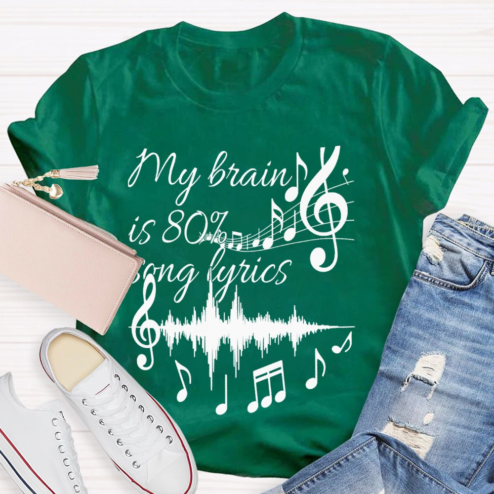 My Brain Is 80% Song Lyrics Dynamic Music T-shirt