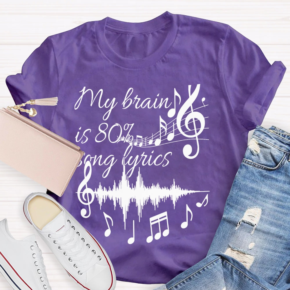 My Brain Is 80% Song Lyrics Dynamic Music T-shirt