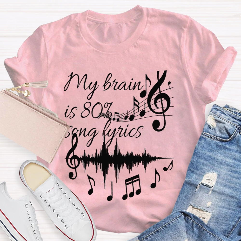 My Brain Is 80% Song Lyrics Dynamic Music T-shirt