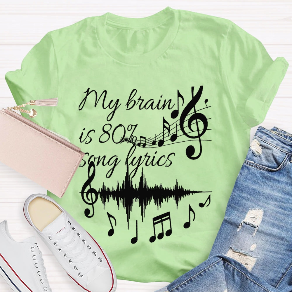 My Brain Is 80% Song Lyrics Dynamic Music T-shirt