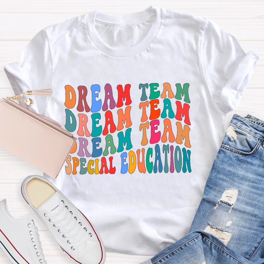 Special Education Dream Team Teacher Letters T-shirt