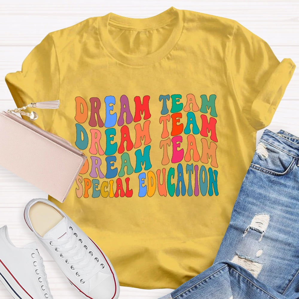 Special Education Dream Team Teacher Letters T-shirt