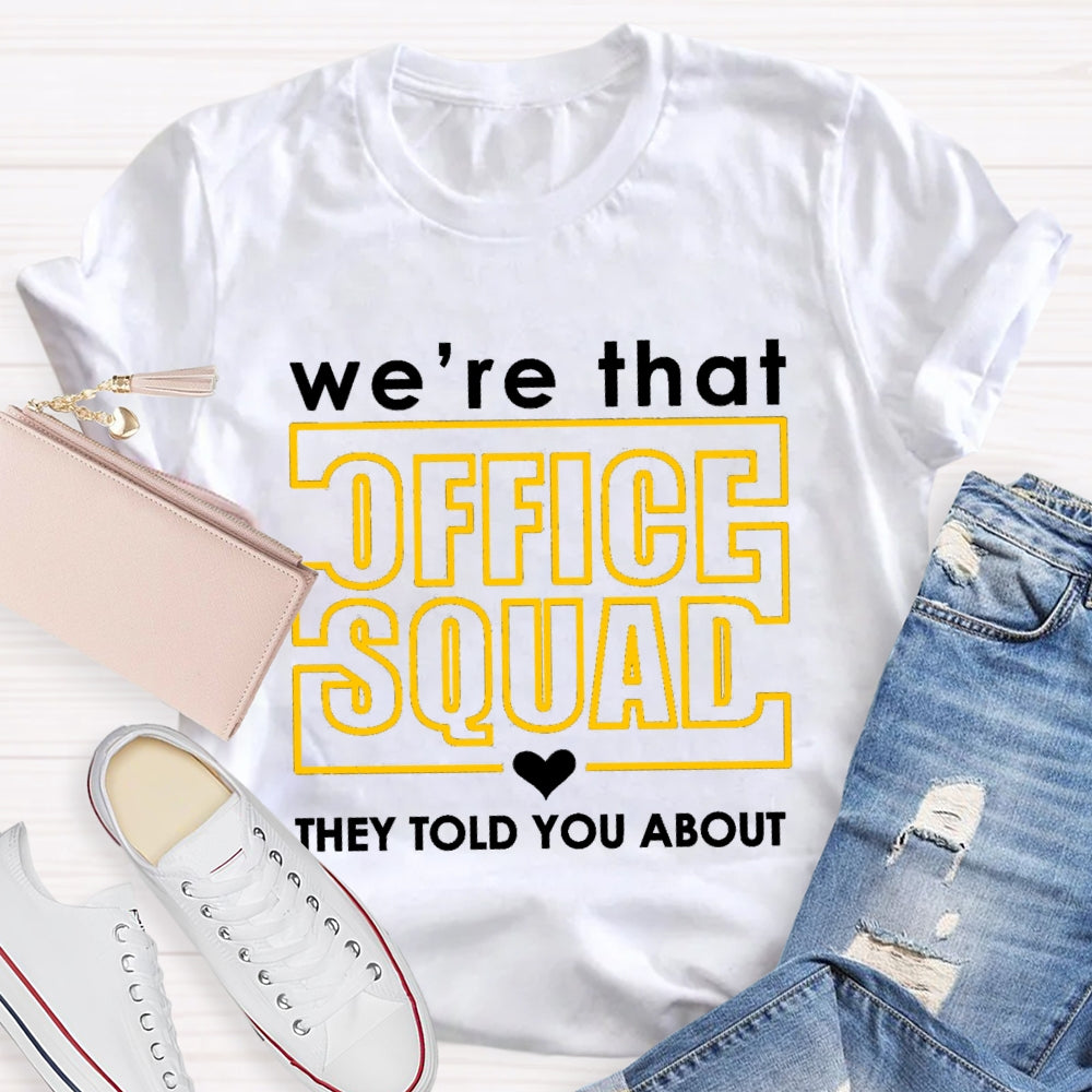 We'Re Office Squad They Told You About T-shirt