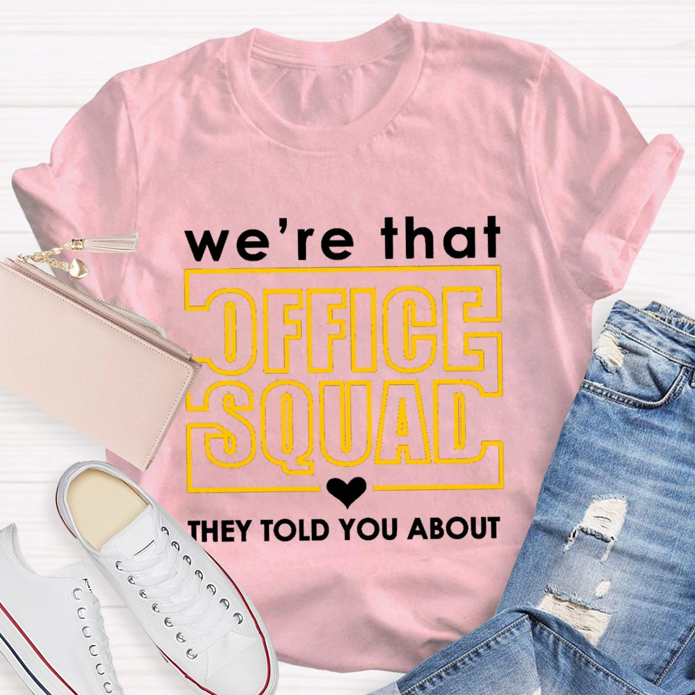 We'Re Office Squad They Told You About T-shirt