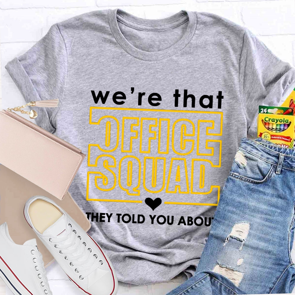 We'Re Office Squad They Told You About T-shirt