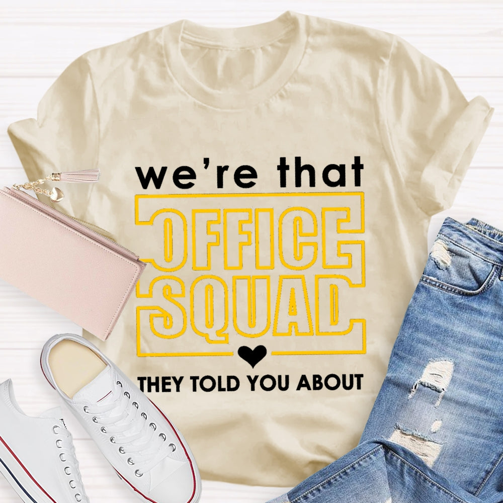 We'Re Office Squad They Told You About T-shirt