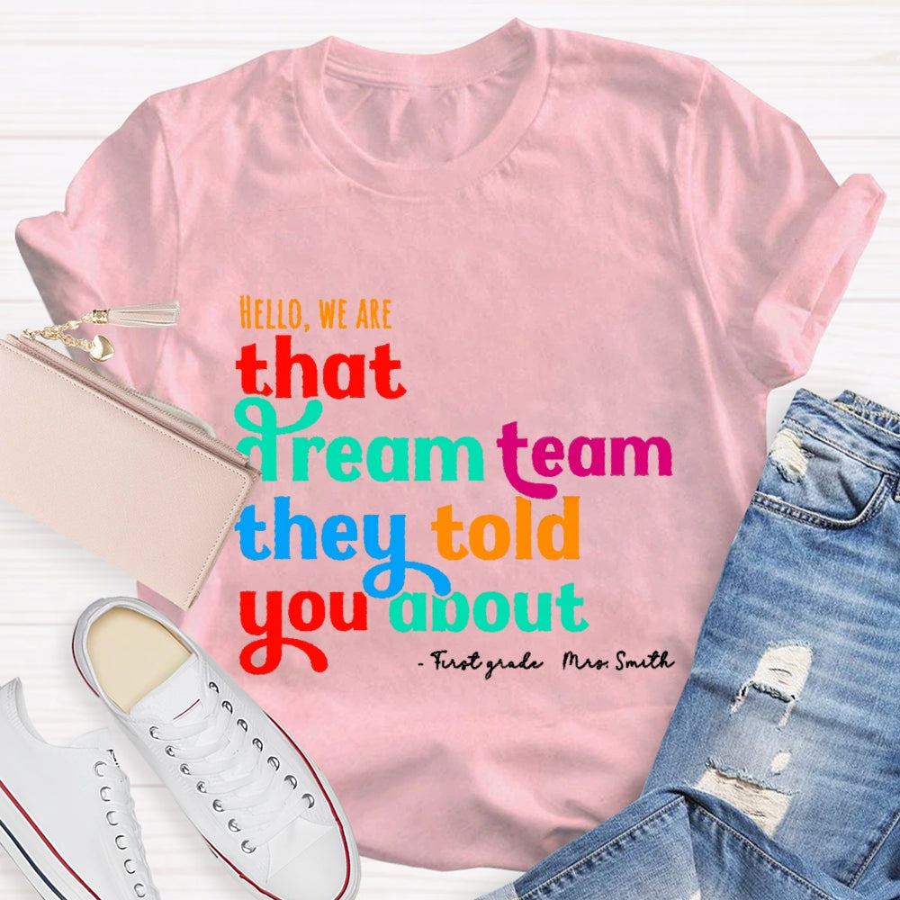 Personalized Name And Grade First Grade Hello We Are That Dream Team They Told You About T-shirt