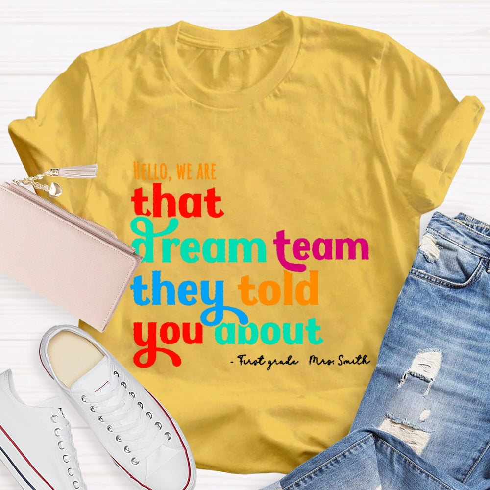 Personalized Name And Grade First Grade Hello We Are That Dream Team They Told You About T-shirt