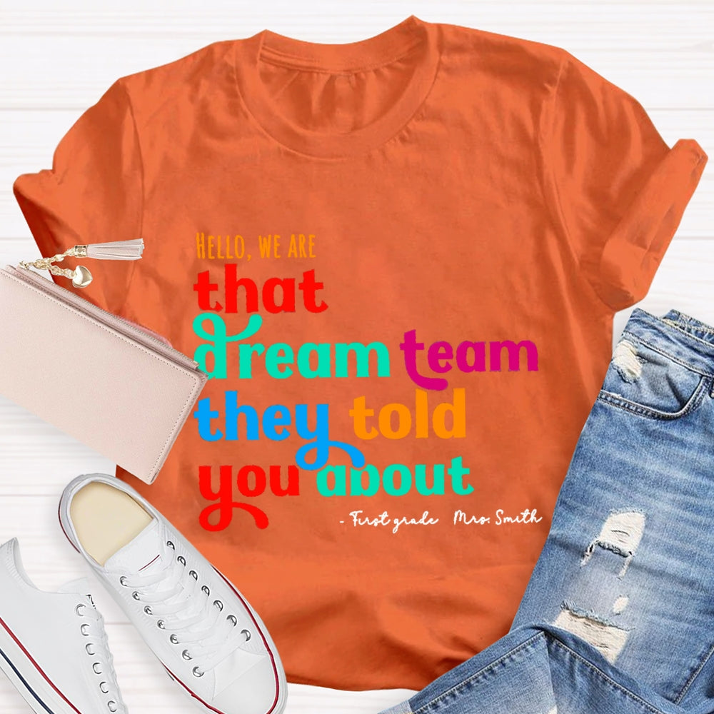 Personalized Name And Grade First Grade Hello We Are That Dream Team They Told You About T-shirt