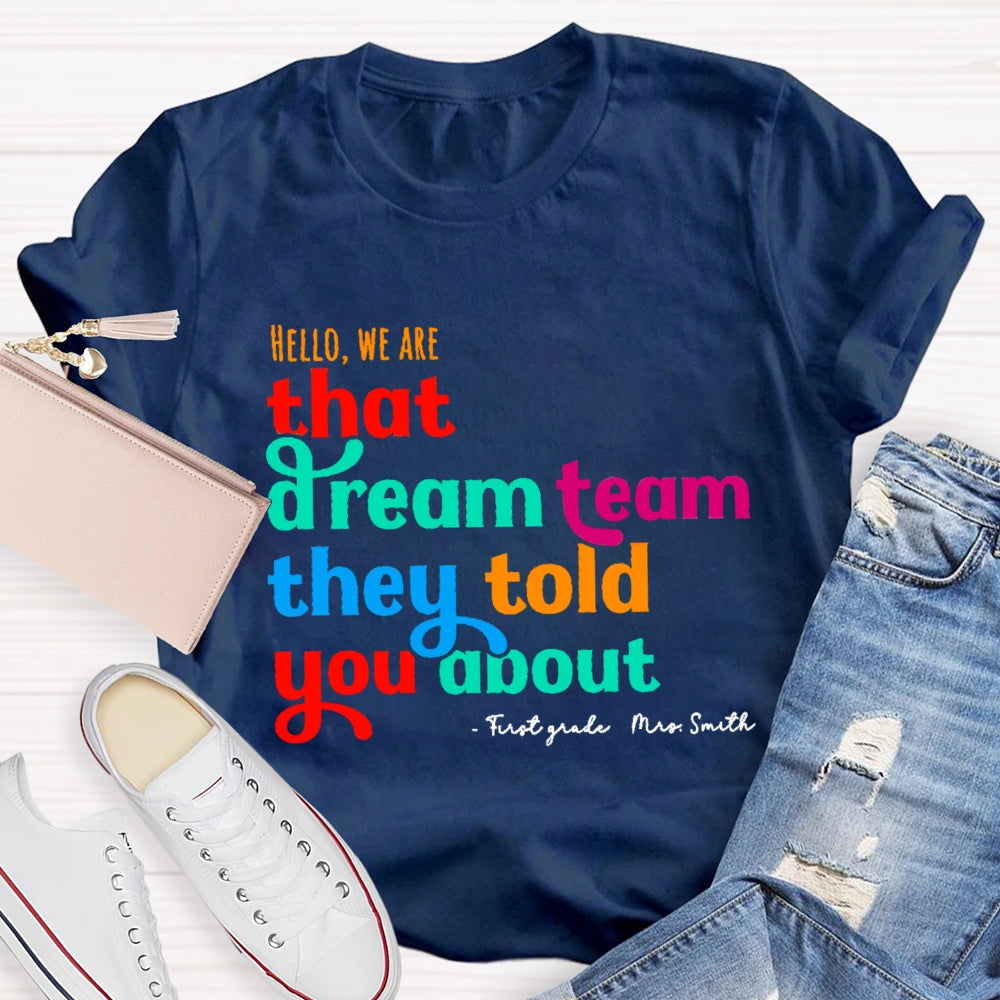 Personalized Name And Grade First Grade Hello We Are That Dream Team They Told You About T-shirt