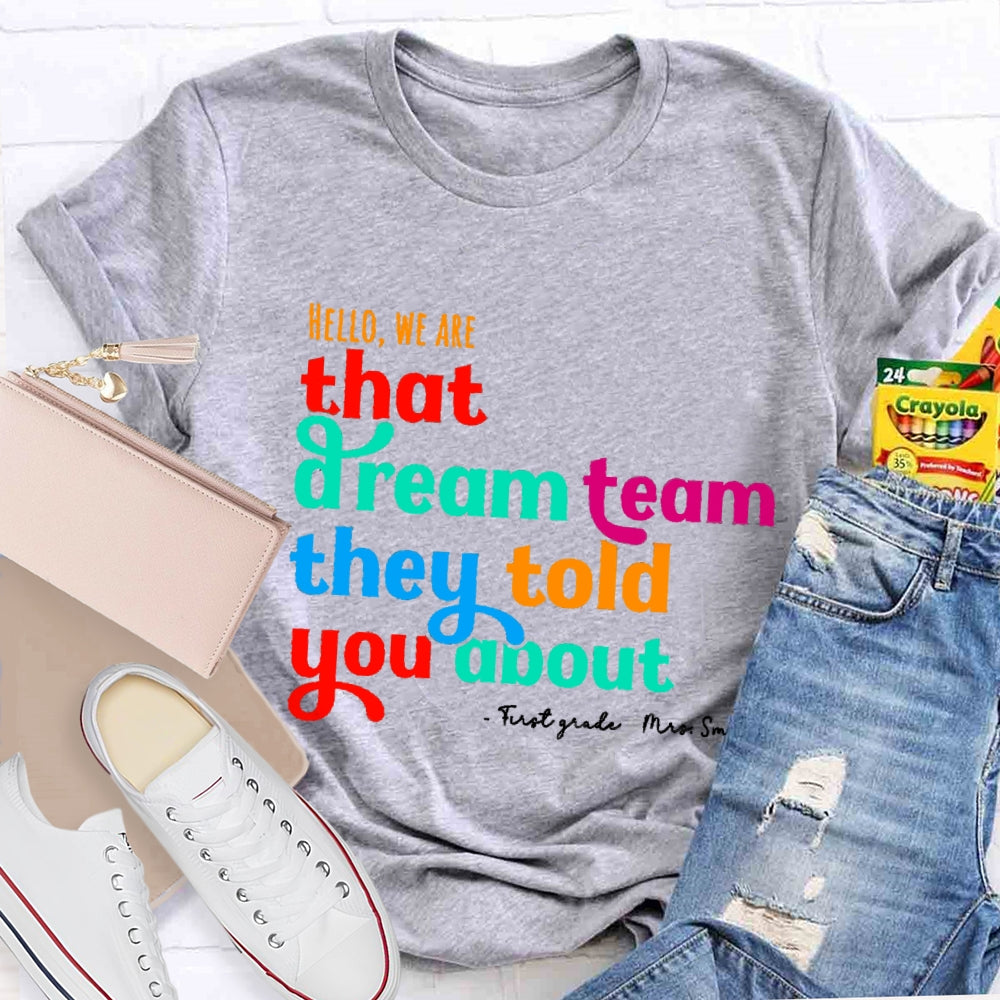 Personalized Name And Grade First Grade Hello We Are That Dream Team They Told You About T-shirt