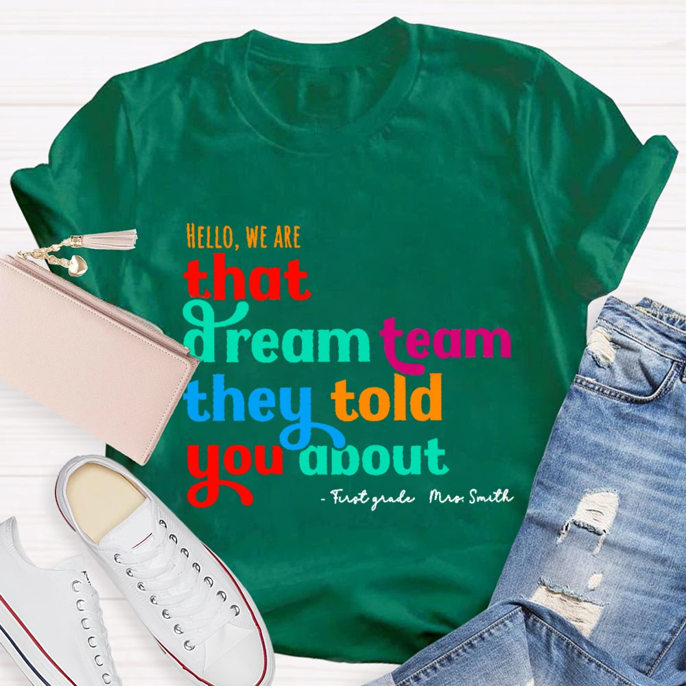 Personalized Name And Grade First Grade Hello We Are That Dream Team They Told You About T-shirt