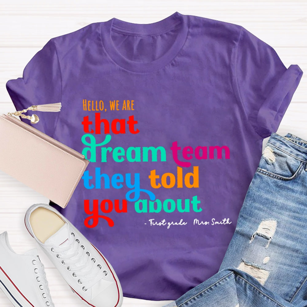 Personalized Name And Grade First Grade Hello We Are That Dream Team They Told You About T-shirt