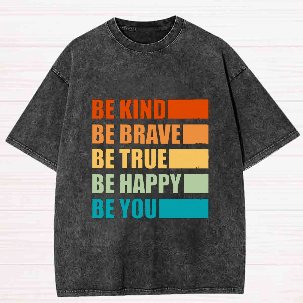 Be Kind Be Brave Be Happy Be You Washed T-Shirt