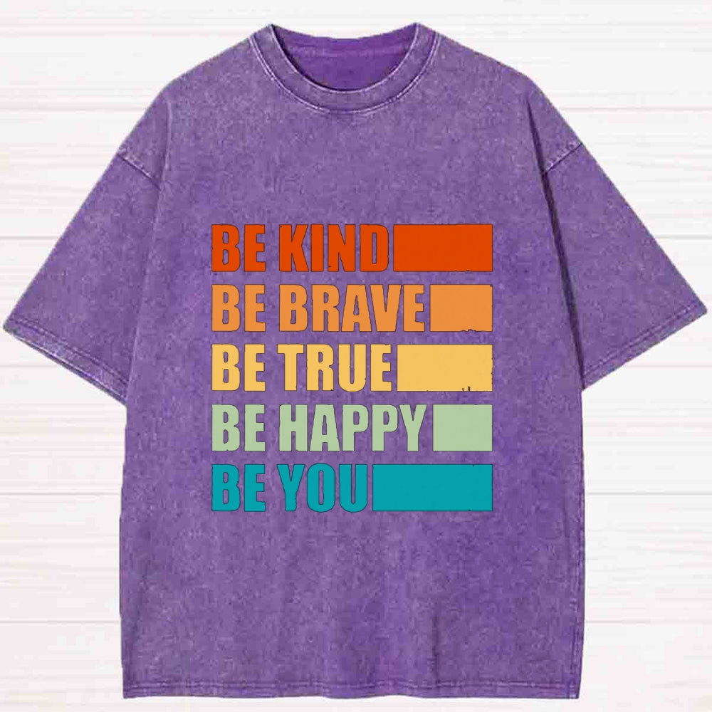 Be Kind Be Brave Be Happy Be You Washed T-Shirt