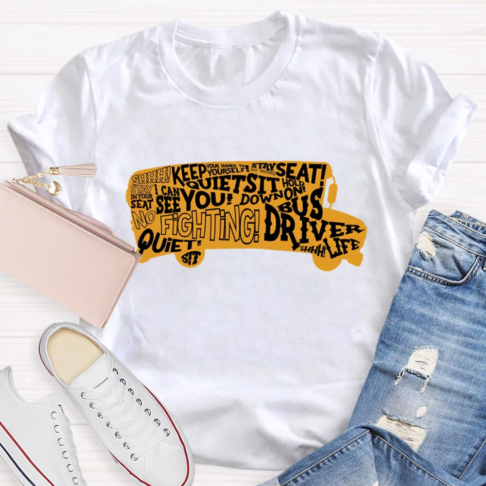 School Bus Driver Sit Down Quiet Stay In Your Seat T-shirt