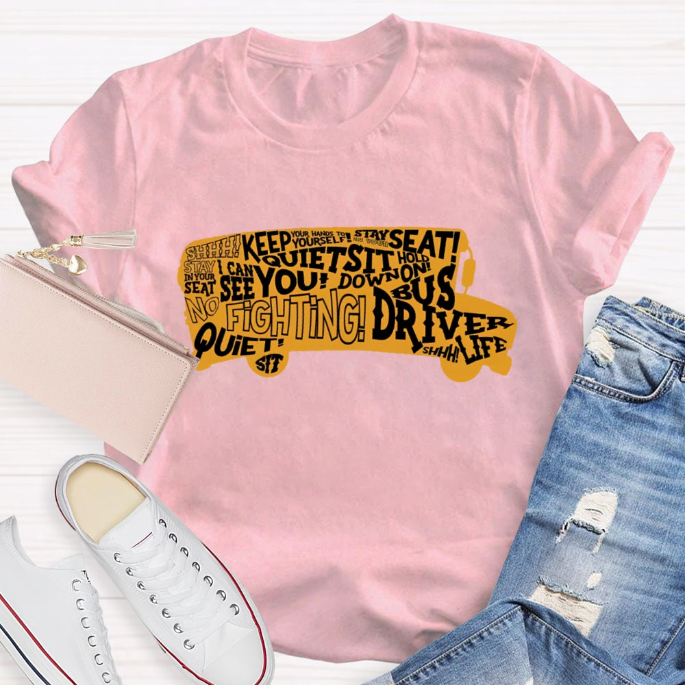 School Bus Driver Sit Down Quiet Stay In Your Seat T-shirt