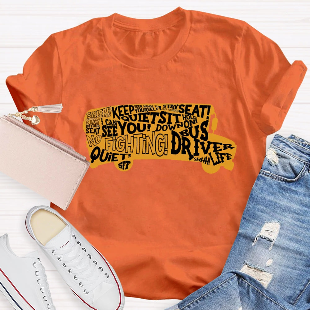 School Bus Driver Sit Down Quiet Stay In Your Seat T-shirt