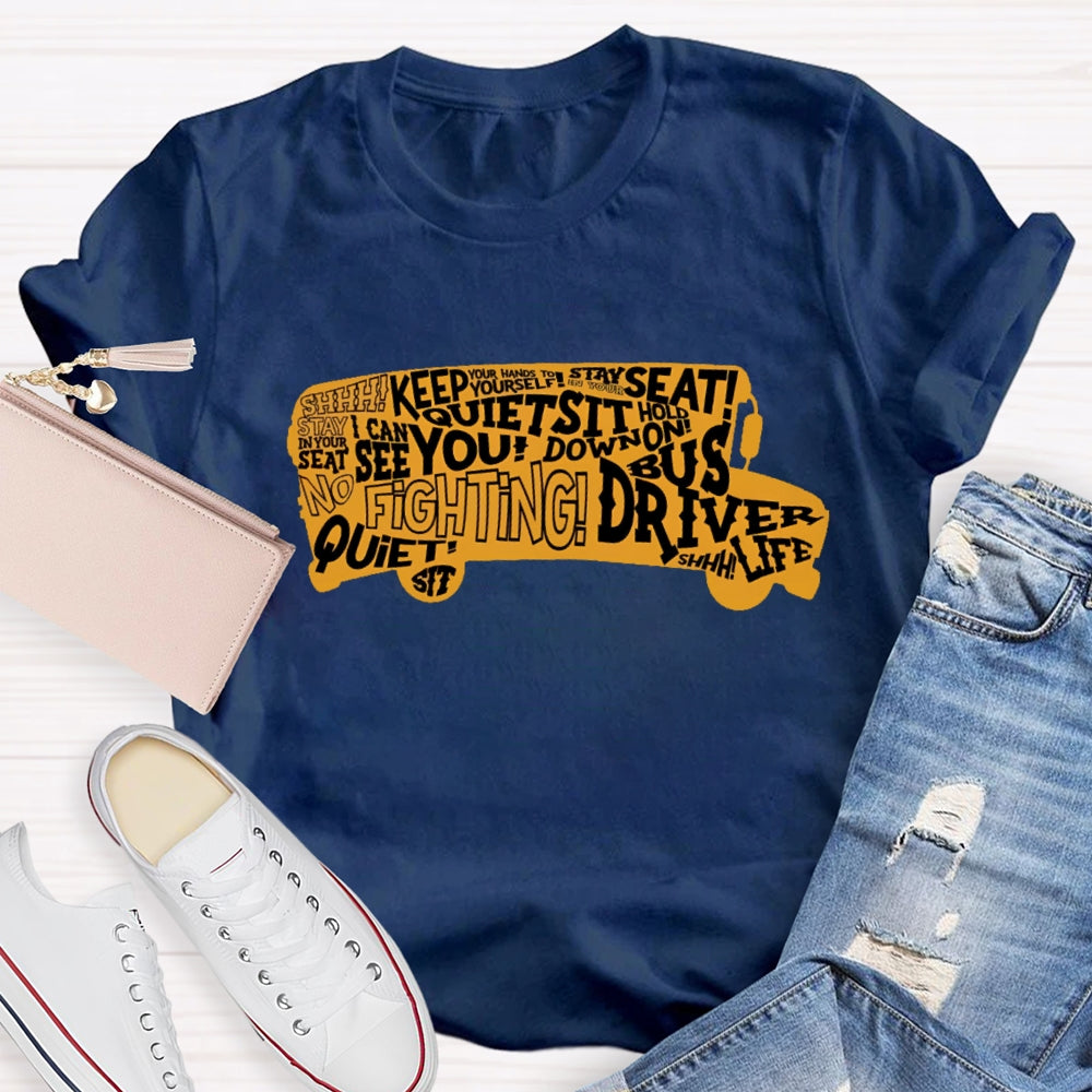 School Bus Driver Sit Down Quiet Stay In Your Seat T-shirt