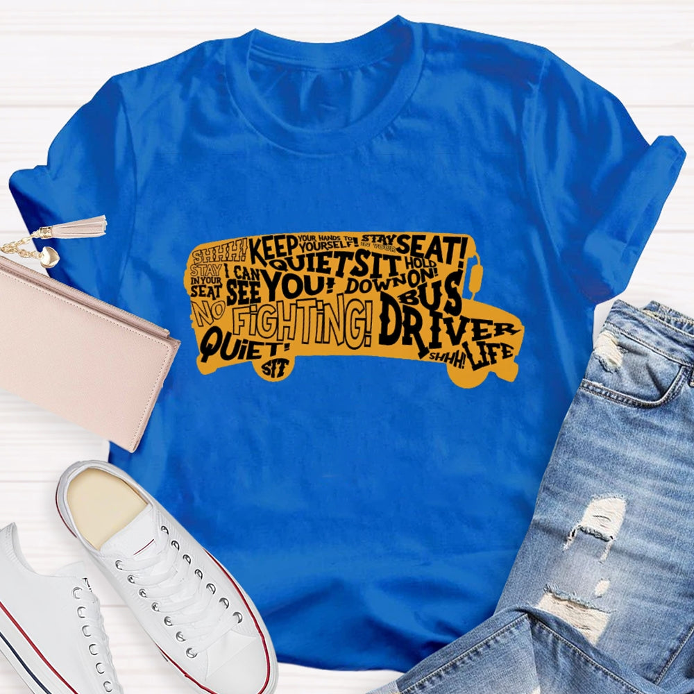 School Bus Driver Sit Down Quiet Stay In Your Seat T-shirt