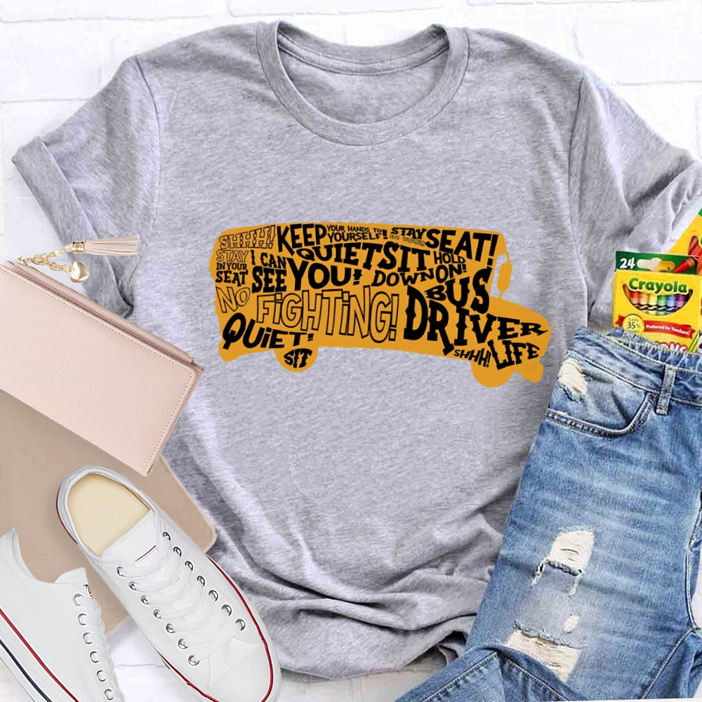 School Bus Driver Sit Down Quiet Stay In Your Seat T-shirt