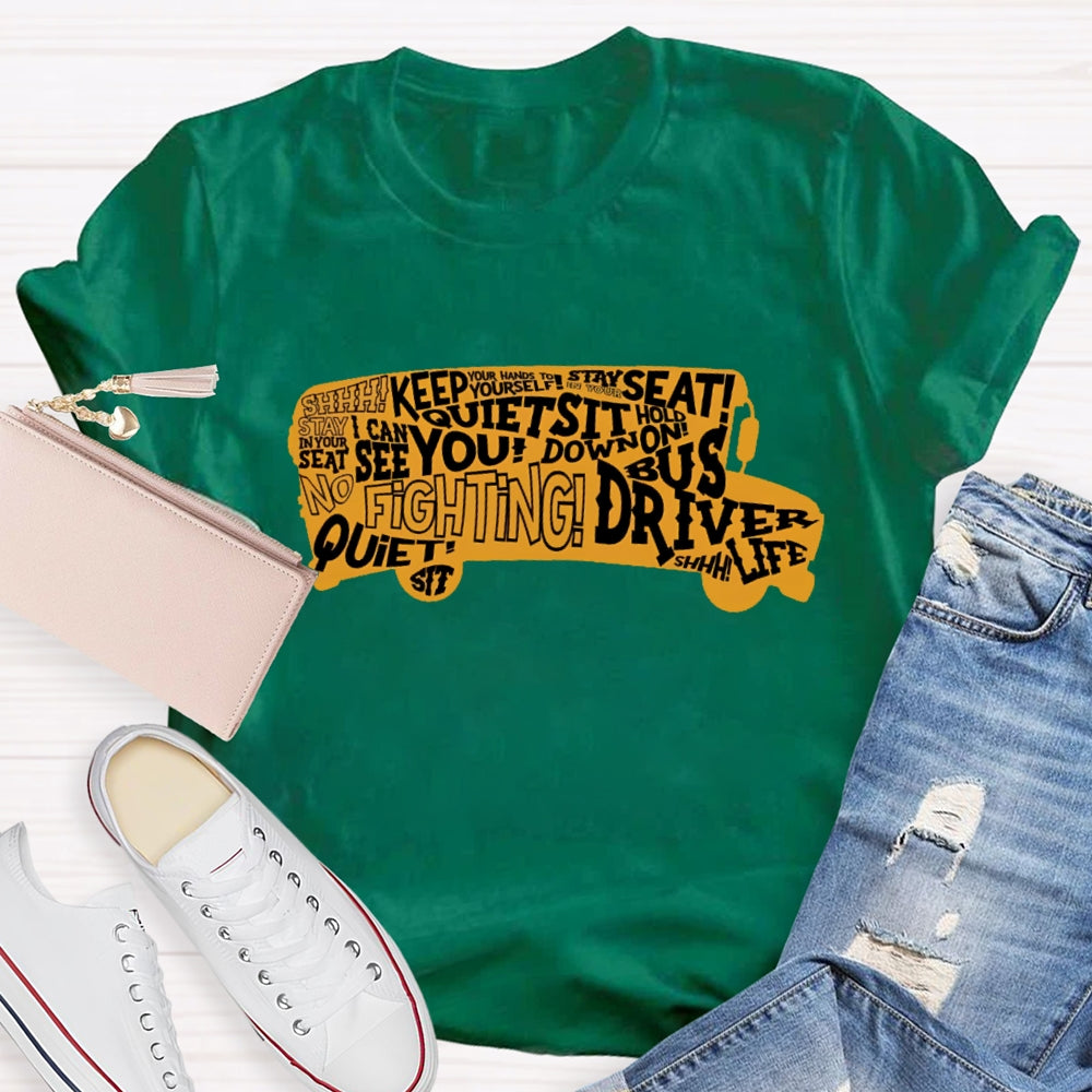 School Bus Driver Sit Down Quiet Stay In Your Seat T-shirt