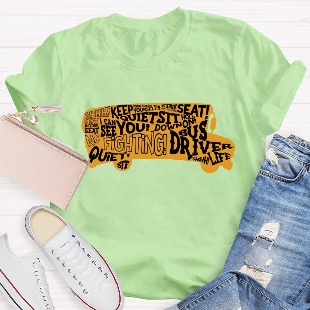 School Bus Driver Sit Down Quiet Stay In Your Seat T-shirt
