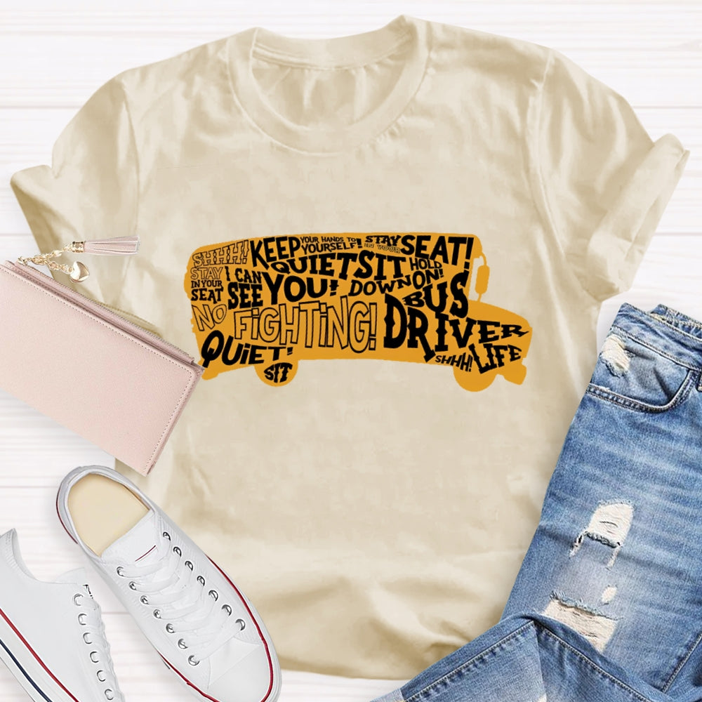 School Bus Driver Sit Down Quiet Stay In Your Seat T-shirt