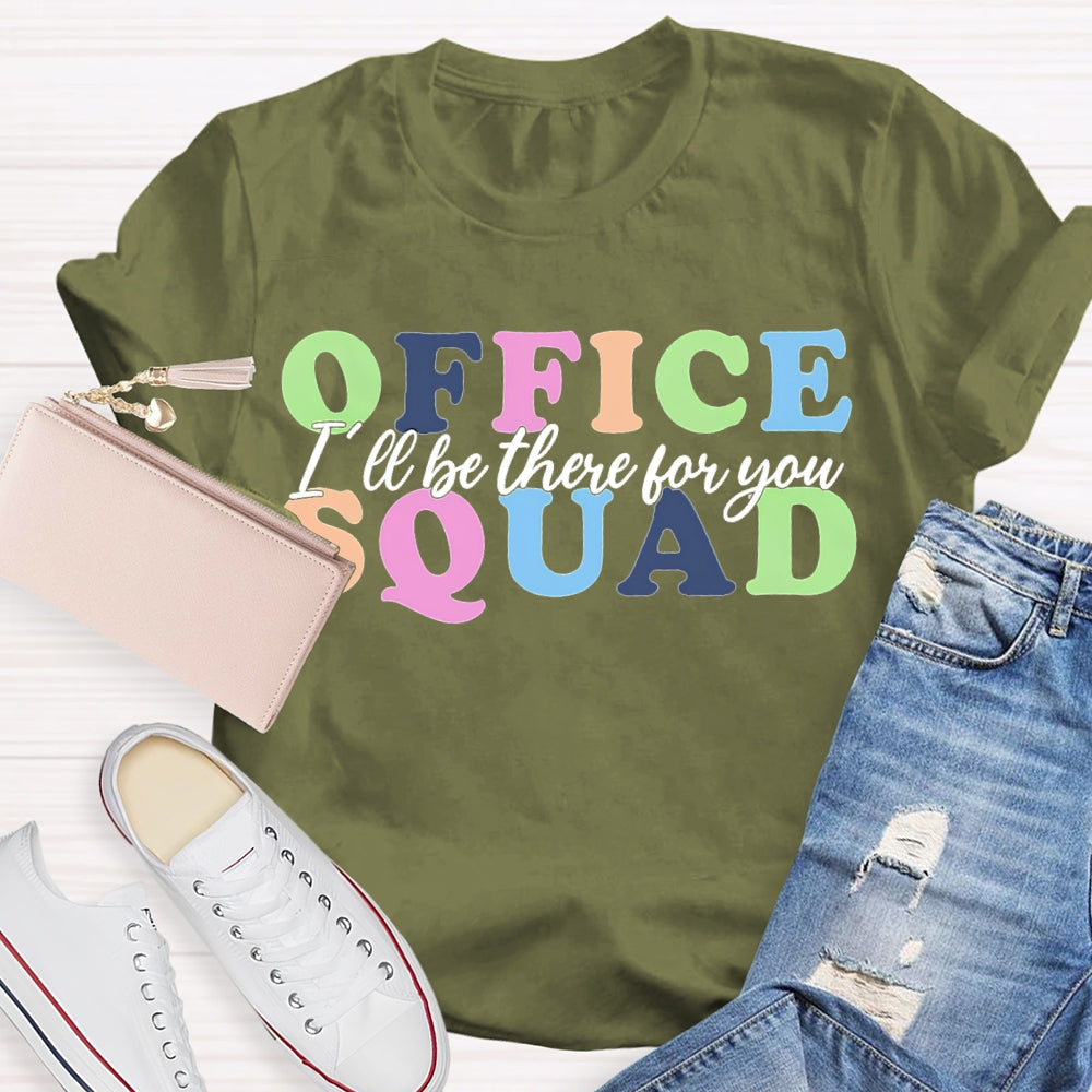 Office Squad I'Ll Be There For You Color Fonts T-shirt