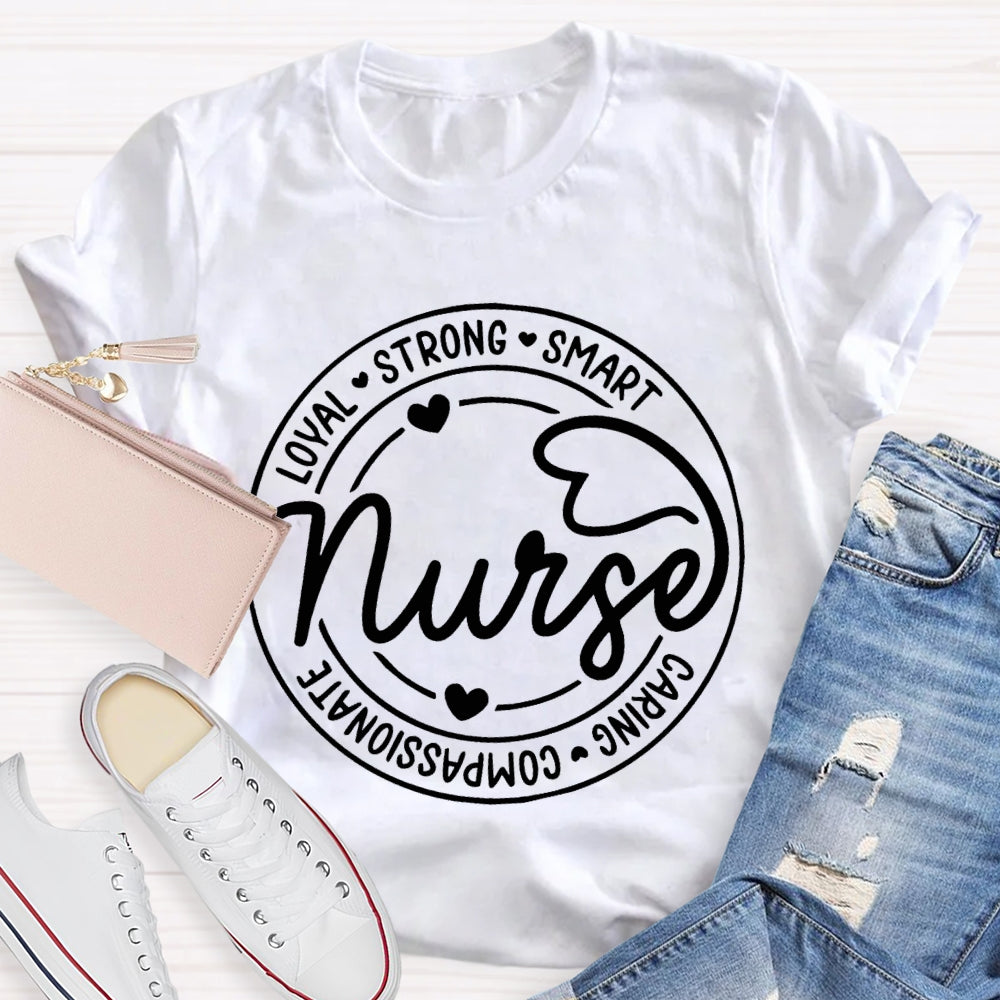 Nurse Loyal Strong Smart Caring Compassionate T-shirt
