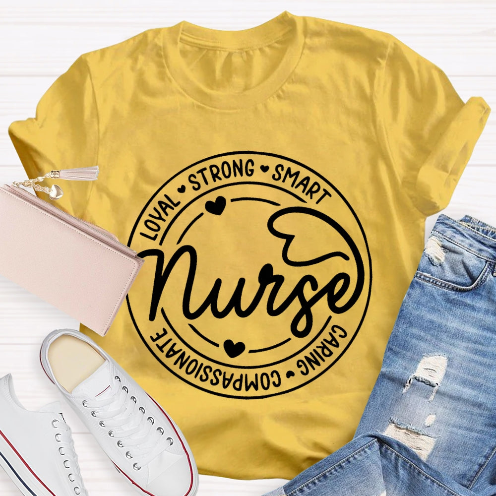 Nurse Loyal Strong Smart Caring Compassionate T-shirt