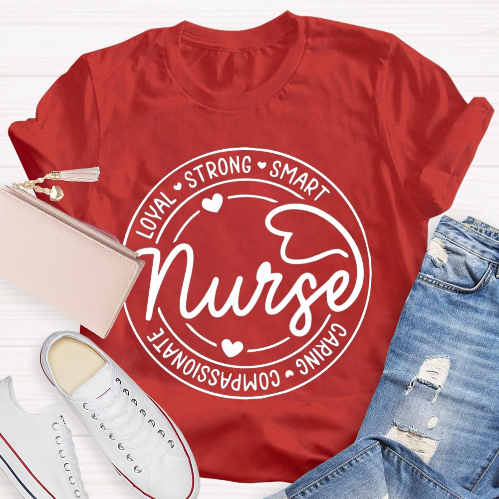 Nurse Loyal Strong Smart Caring Compassionate T-shirt