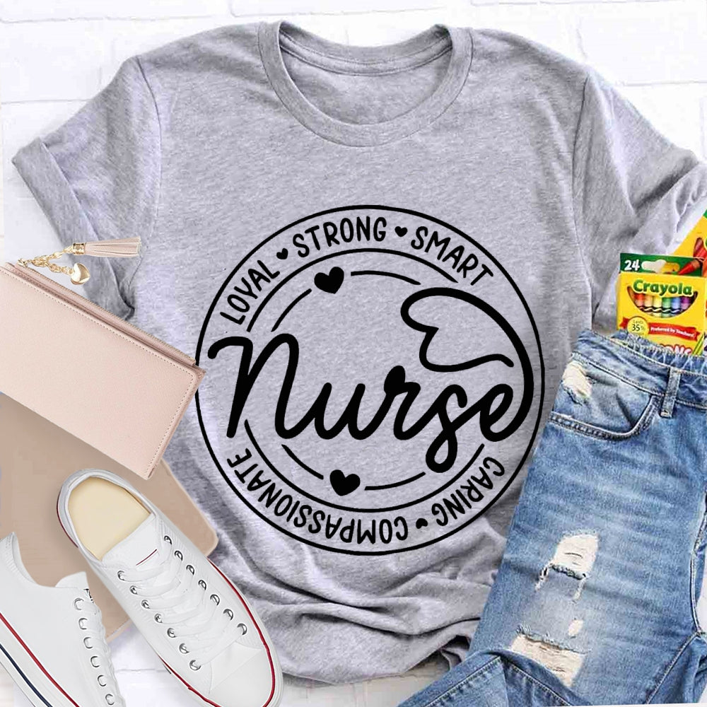 Nurse Loyal Strong Smart Caring Compassionate T-shirt