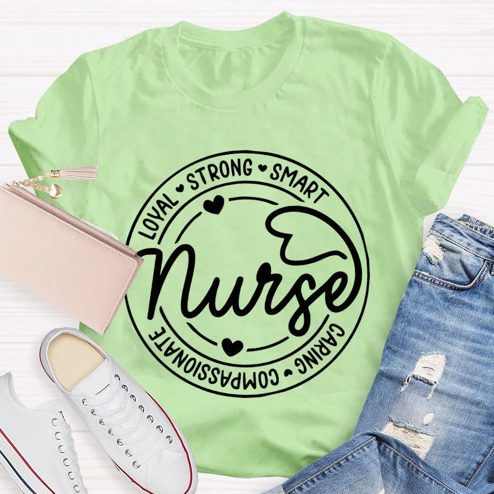 Nurse Loyal Strong Smart Caring Compassionate T-shirt
