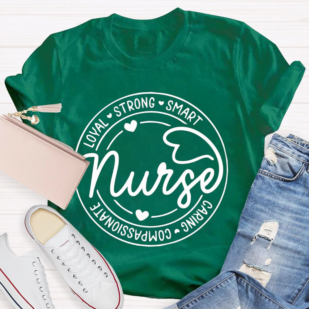 Nurse Loyal Strong Smart Caring Compassionate T-shirt