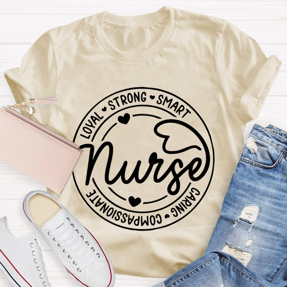 Nurse Loyal Strong Smart Caring Compassionate T-shirt
