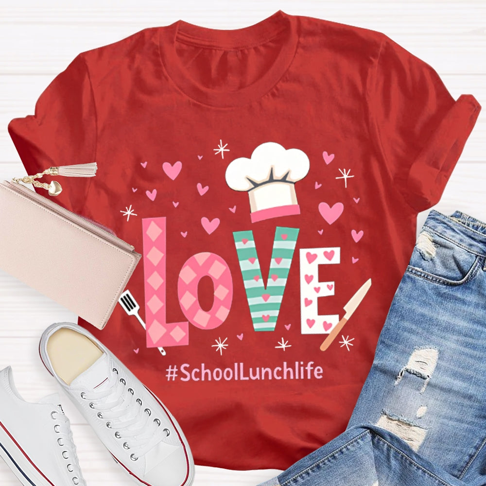 Love Is For School Lunch Life White Chef Hat T-shirt