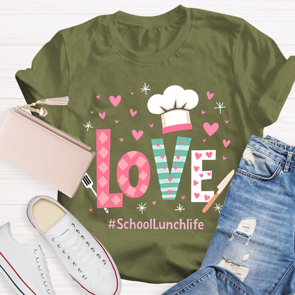 Love Is For School Lunch Life White Chef Hat T-shirt