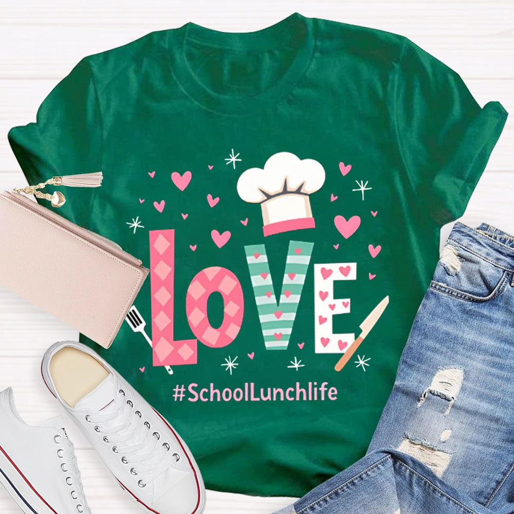 Love Is For School Lunch Life White Chef Hat T-shirt