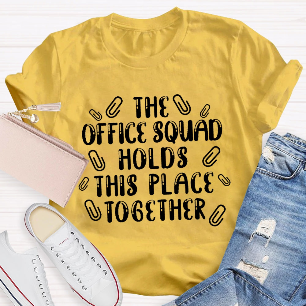 The Office Squad Holds This Place Together T-shirt