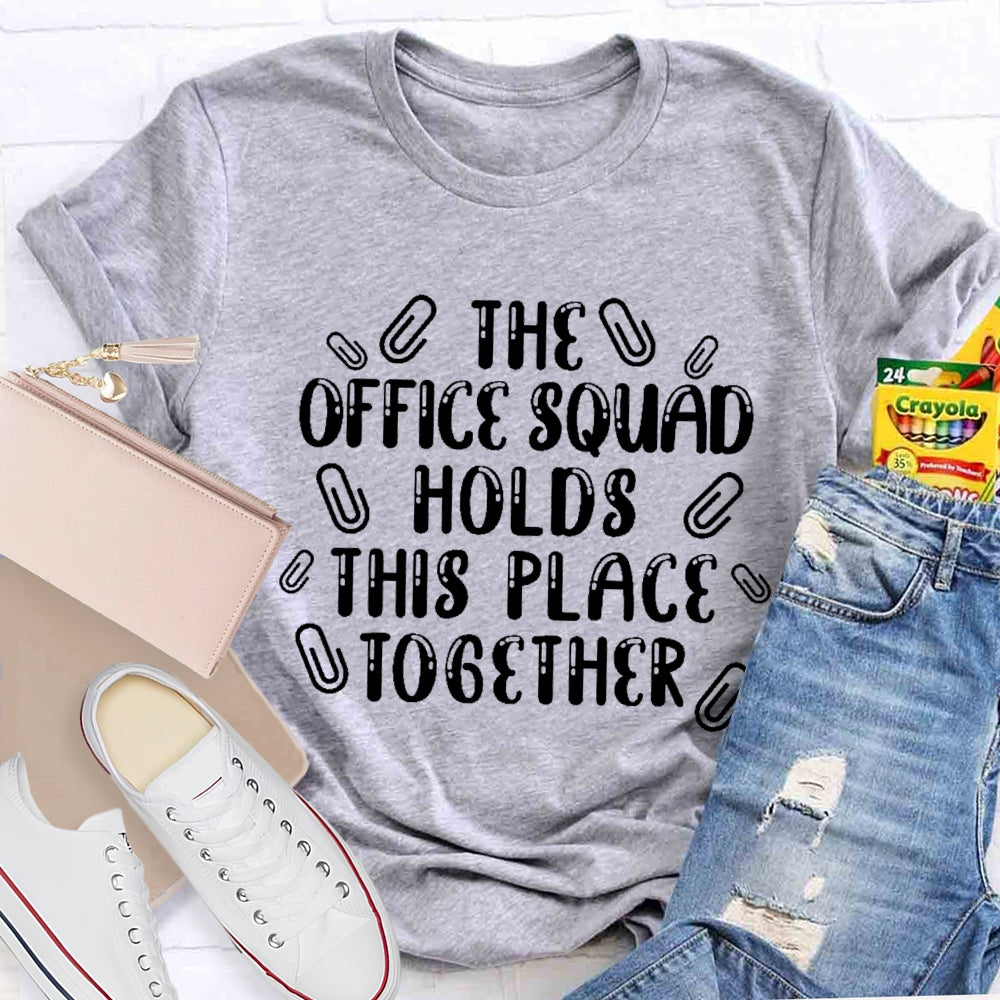 The Office Squad Holds This Place Together T-shirt