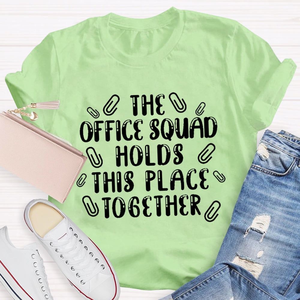 The Office Squad Holds This Place Together T-shirt