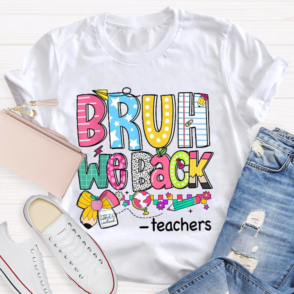 Personalized Name Bruh We Back Teachers First Day Of School Back To School T-shirt