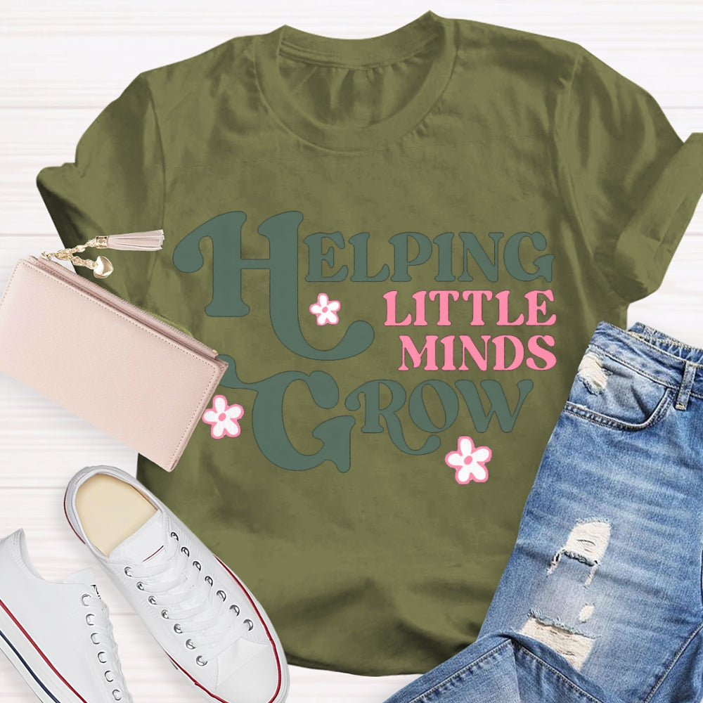 Helping Little Minds Grow Like A Little Flower T-shirt