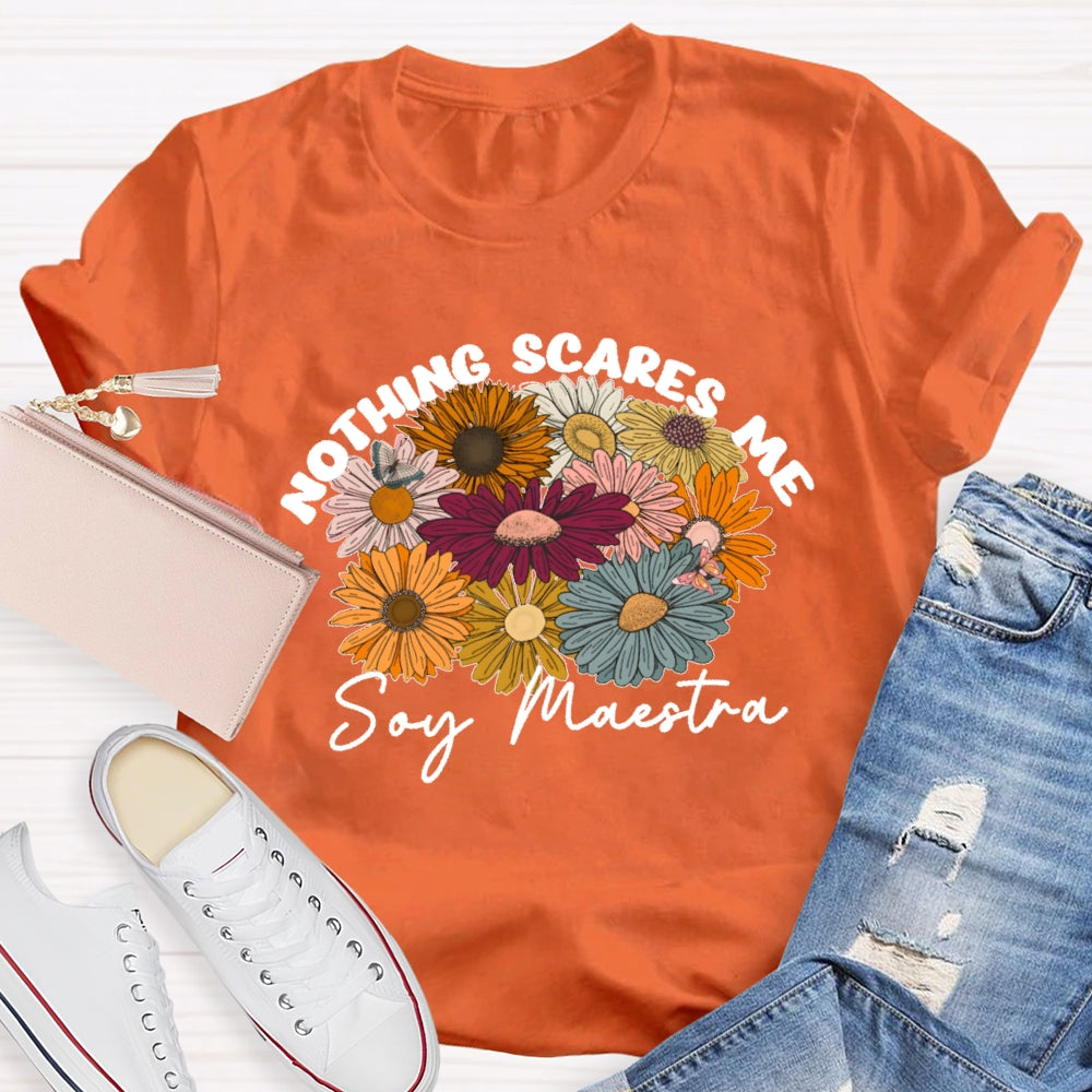 Nothing Scares Me Soy Maestra Spanish Teacher T-shirt