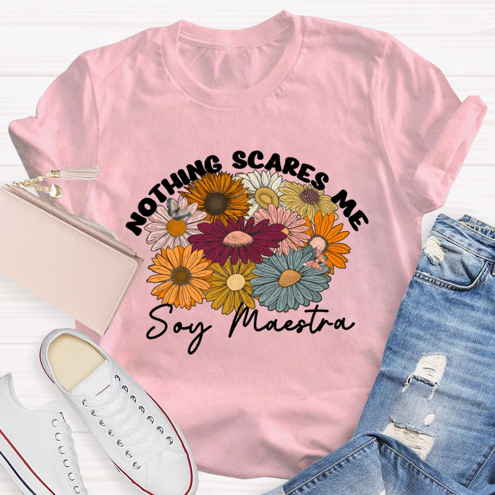Nothing Scares Me Soy Maestra Spanish Teacher T-shirt