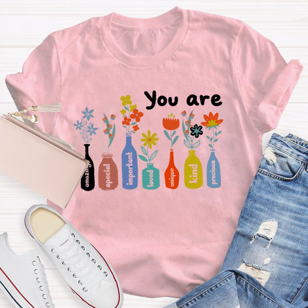 You Are The Amzing Important Special Loved Unique Kind Precious T-shirt